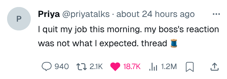 Fake tweet by "Priya": "I quit my job this morning. my boss's reaction was not what I expected. thread 🧵", with 18.7K likes